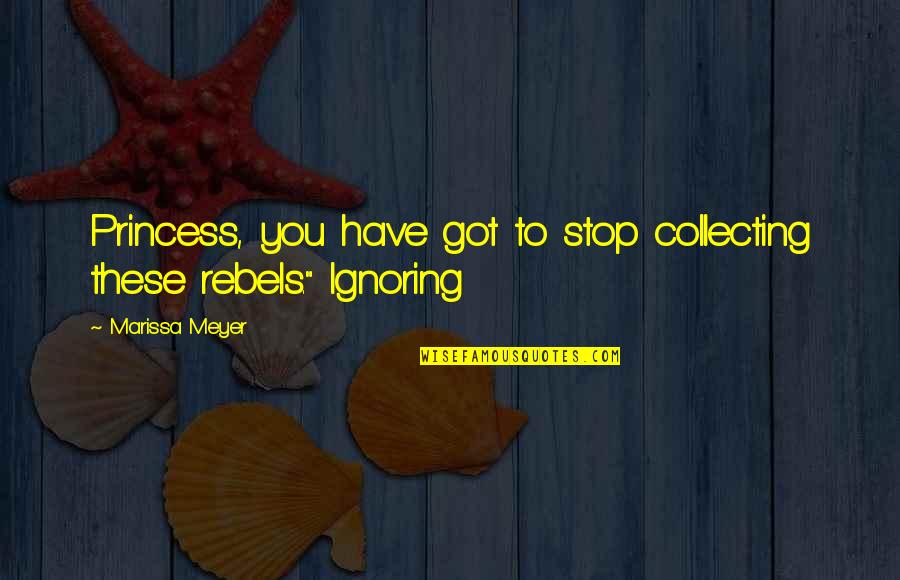 Acusis Quotes By Marissa Meyer: Princess, you have got to stop collecting these