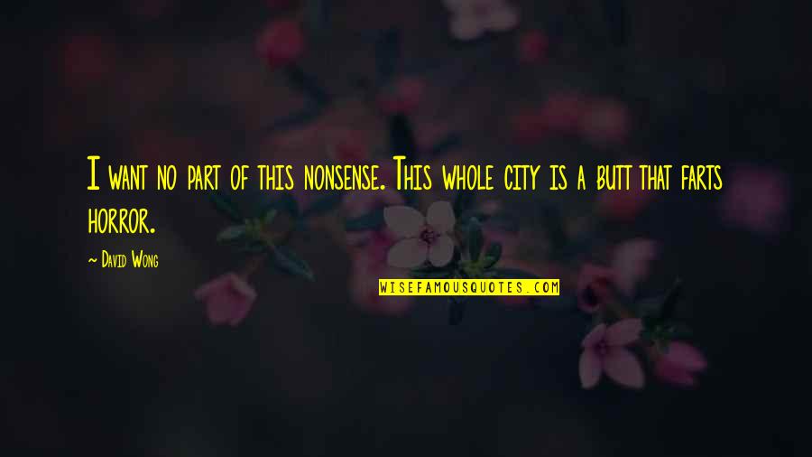 Acuteness In A Sentence Quotes By David Wong: I want no part of this nonsense. This