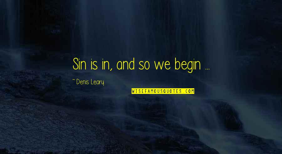 Acuteness Synonyms Quotes By Denis Leary: Sin is in, and so we begin ...