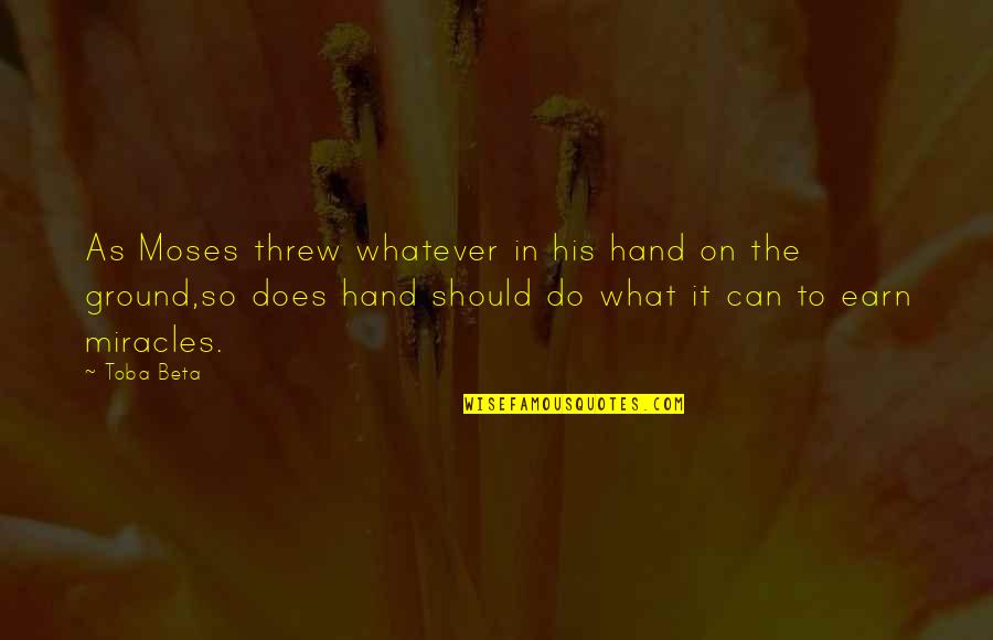 Acutlely Quotes By Toba Beta: As Moses threw whatever in his hand on Acutlely Quotes By Toba Beta: As Moses threw whatever in his hand on