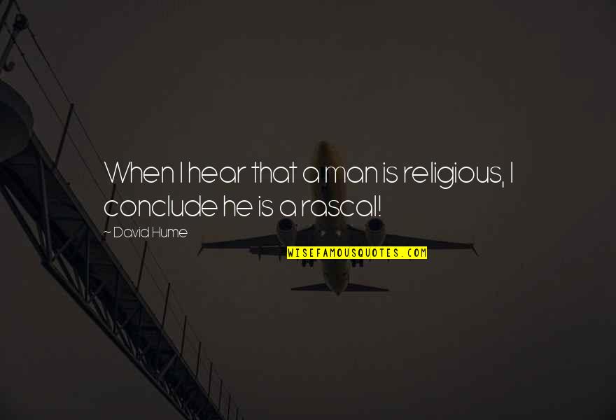 Acutum Quotes By David Hume: When I hear that a man is religious,