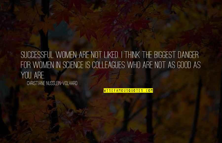 Acylated Quotes By Christiane Nusslein-Volhard: Successful women are not liked. I think the
