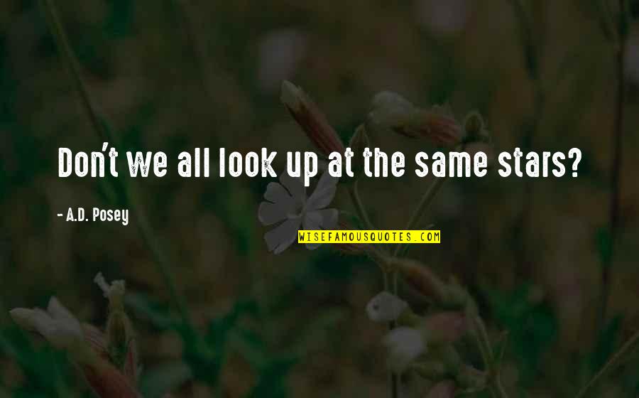 Ad D Quotes By A.D. Posey: Don't we all look up at the same