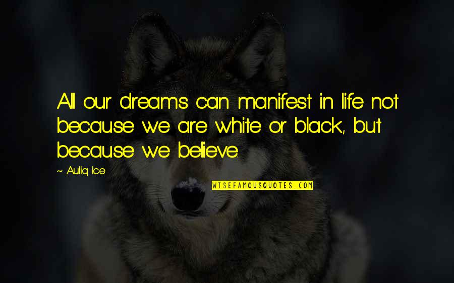 Ad Gordon Quotes By Auliq Ice: All our dreams can manifest in life not