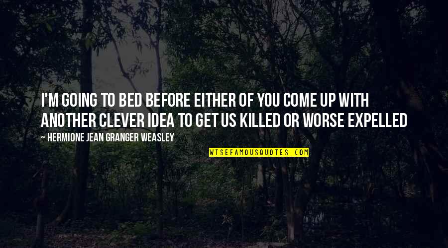Ad Gordon Quotes By Hermione Jean Granger Weasley: I'm going to bed before either of you