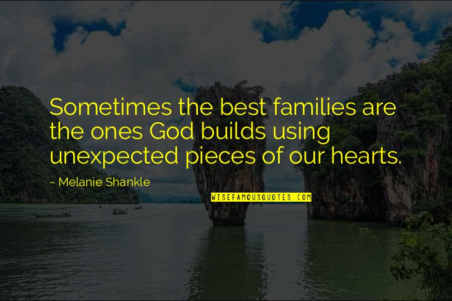 Ad Nem K Dok Quotes By Melanie Shankle: Sometimes the best families are the ones God