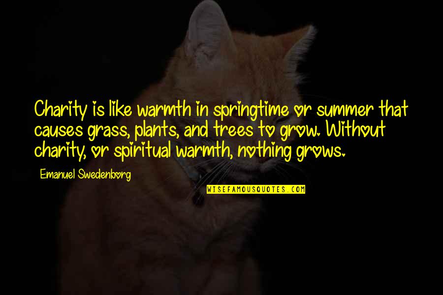 Ada Deer Quotes By Emanuel Swedenborg: Charity is like warmth in springtime or summer