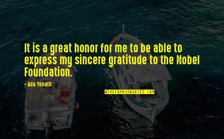 Ada E Yonath Quotes By Ada Yonath: It is a great honor for me to