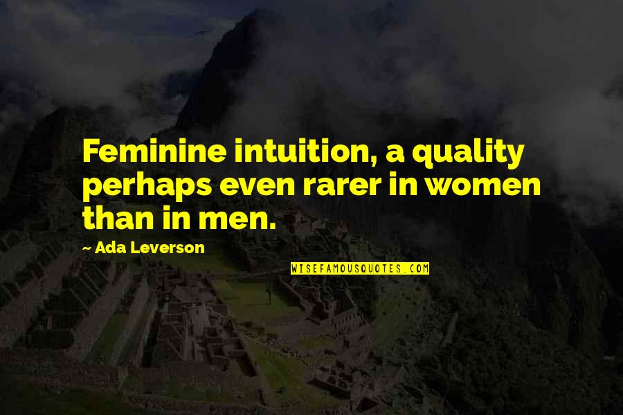 Ada Leverson Quotes By Ada Leverson: Feminine intuition, a quality perhaps even rarer in
