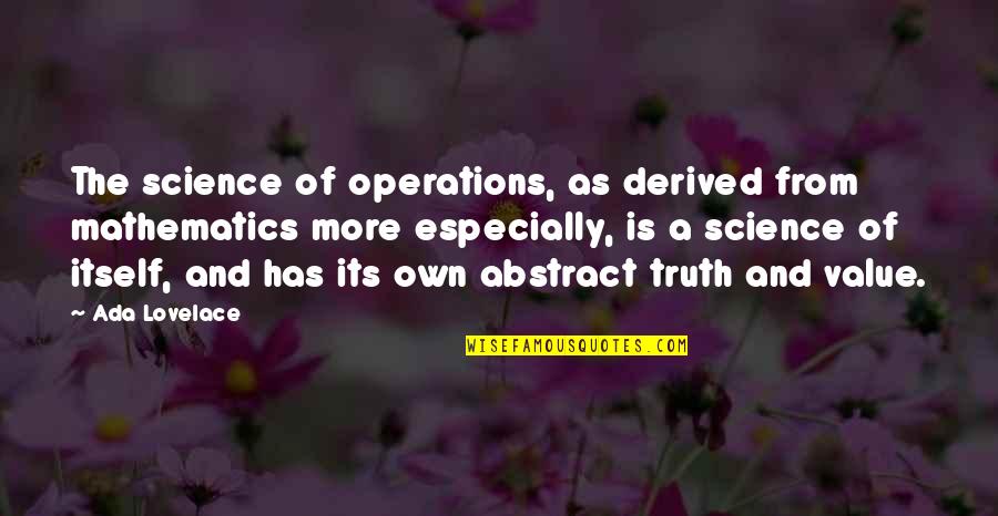 Ada Lovelace Quotes By Ada Lovelace: The science of operations, as derived from mathematics