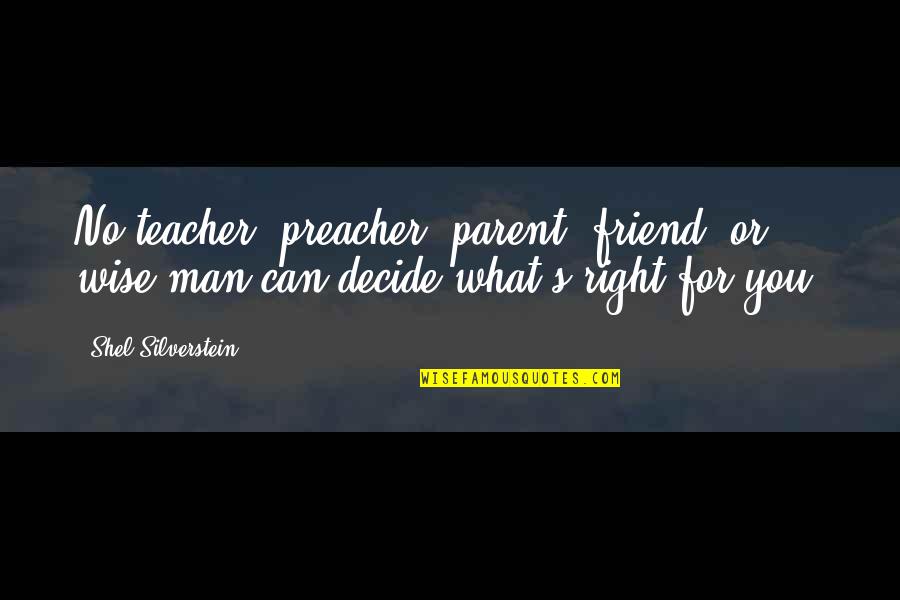 Ada Lovelace Quotes By Shel Silverstein: No teacher, preacher, parent, friend, or wise man