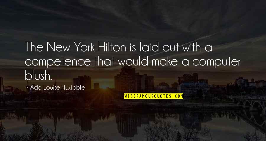 Ada Quotes By Ada Louise Huxtable: The New York Hilton is laid out with