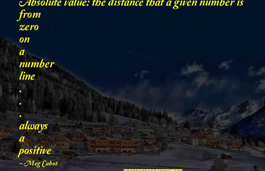 Adachi Mitsuru Quotes By Meg Cabot: Absolute value: the distance that a given number Adachi Mitsuru Quotes By Meg Cabot: Absolute value: the distance that a given number