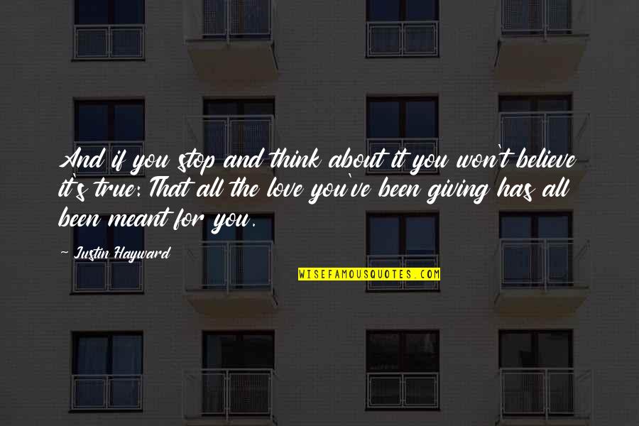 Adada Hayatta Quotes By Justin Hayward: And if you stop and think about it Adada Hayatta Quotes By Justin Hayward: And if you stop and think about it