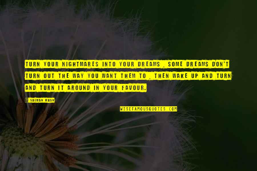 Adada Hayatta Quotes By Salman Khan: Turn your nightmares into your dreams , some Adada Hayatta Quotes By Salman Khan: Turn your nightmares into your dreams , some