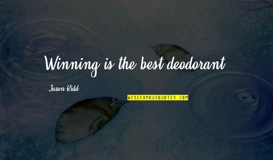 Adadren Quotes By Jason Kidd: Winning is the best deodorant.