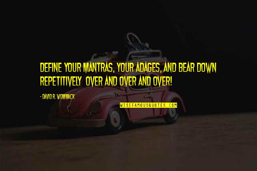 Adages Quotes By David R. Wommack: Define your mantras, your adages, and bear down