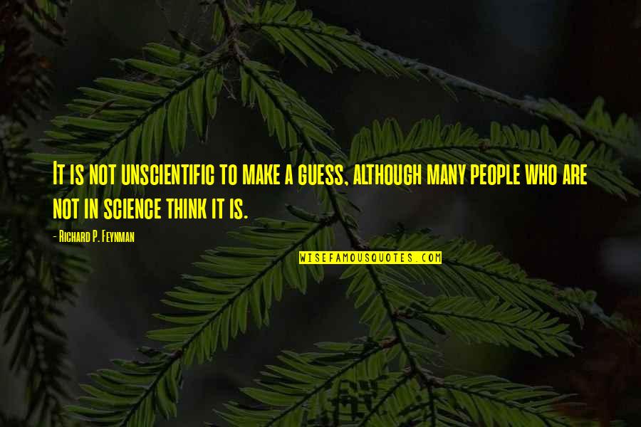 Adagial Quotes By Richard P. Feynman: It is not unscientific to make a guess, Adagial Quotes By Richard P. Feynman: It is not unscientific to make a guess,