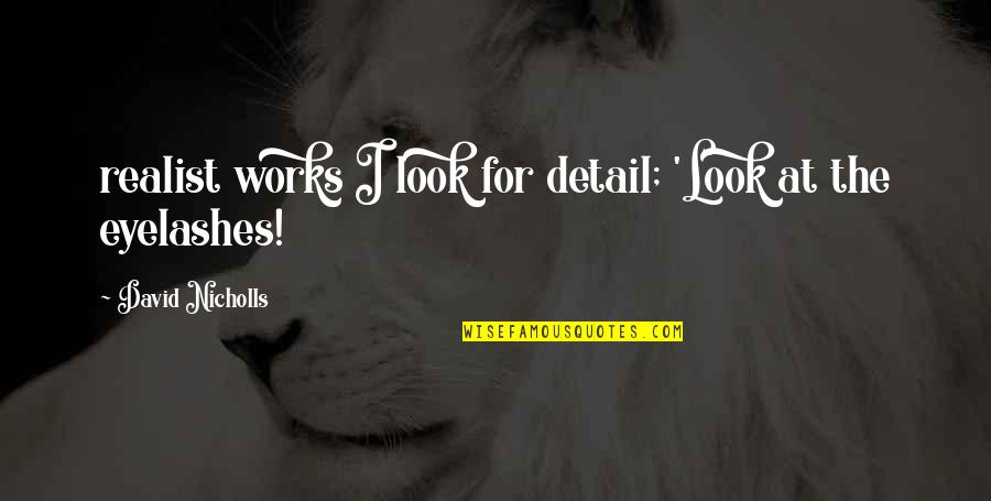 Adagietto Strings Quotes By David Nicholls: realist works I look for detail; 'Look at Adagietto Strings Quotes By David Nicholls: realist works I look for detail; 'Look at