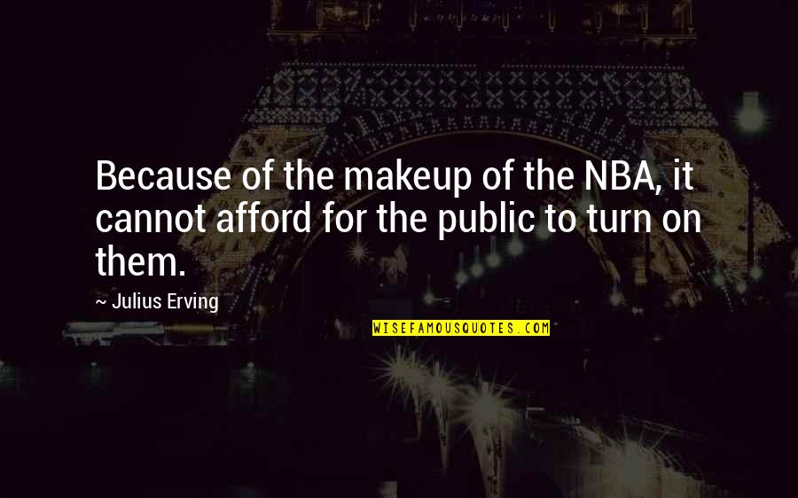 Adagio Dazzle Quotes By Julius Erving: Because of the makeup of the NBA, it