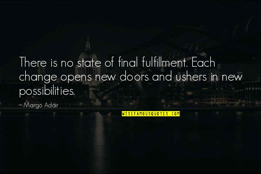 Adair Quotes By Margo Adair: There is no state of final fulfillment. Each