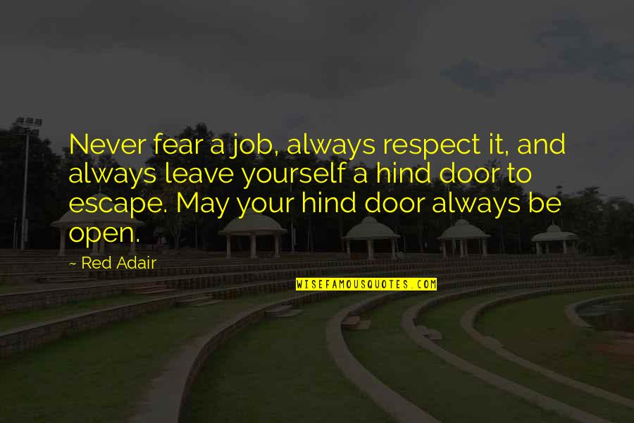 Adair Quotes By Red Adair: Never fear a job, always respect it, and