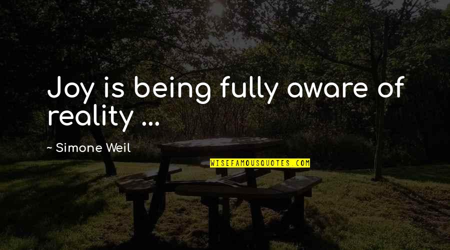 Adais Grocery Quotes By Simone Weil: Joy is being fully aware of reality ... Adais Grocery Quotes By Simone Weil: Joy is being fully aware of reality ...