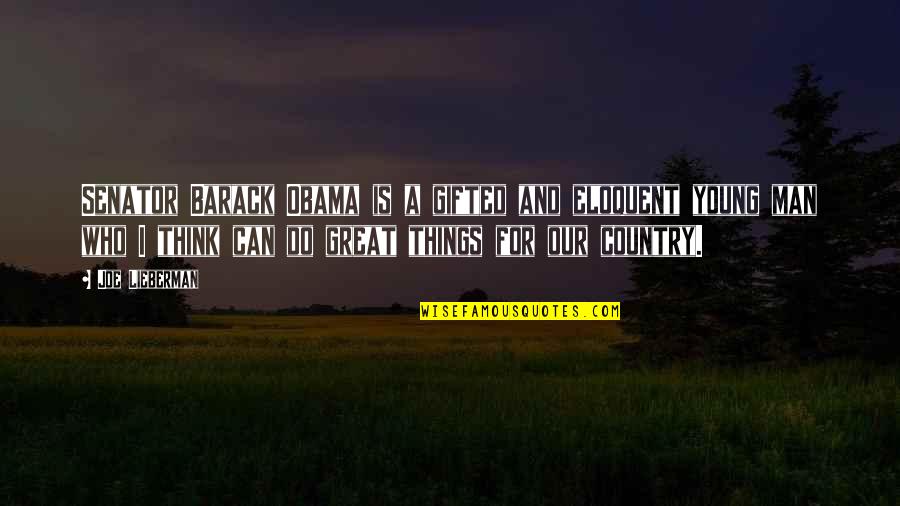 Adakan Dengan Quotes By Joe Lieberman: Senator Barack Obama is a gifted and eloquent Adakan Dengan Quotes By Joe Lieberman: Senator Barack Obama is a gifted and eloquent