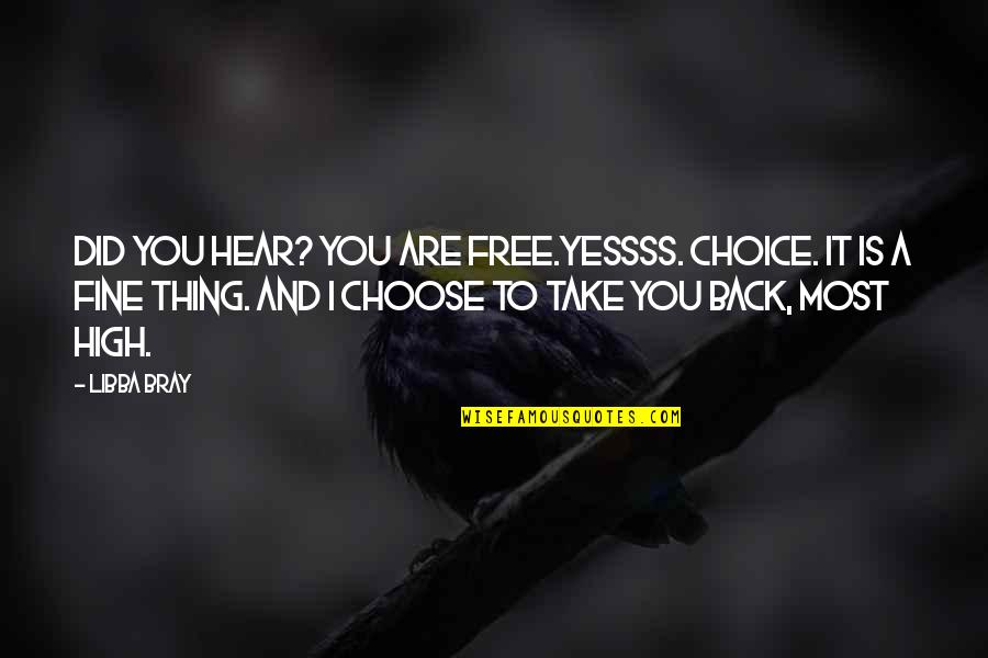 Adalet Quotes By Libba Bray: Did you hear? You are free.Yessss. Choice. It