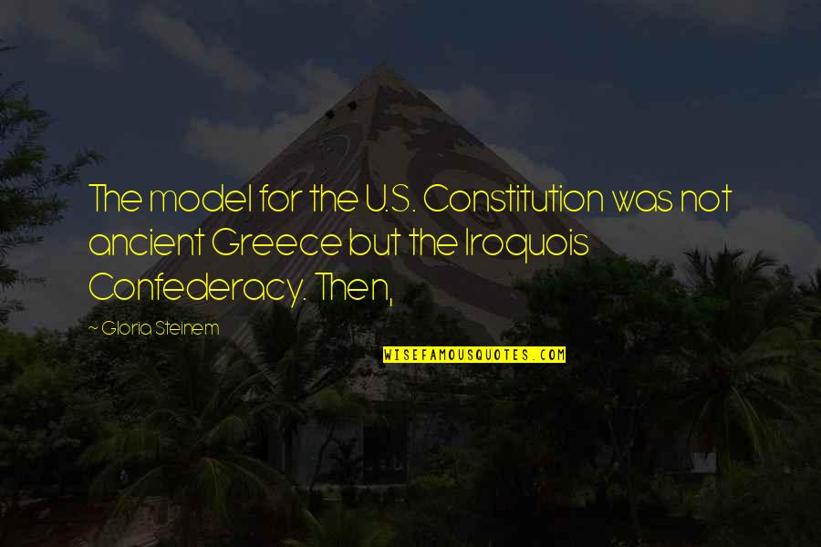 Adaline Quotes By Gloria Steinem: The model for the U.S. Constitution was not Adaline Quotes By Gloria Steinem: The model for the U.S. Constitution was not