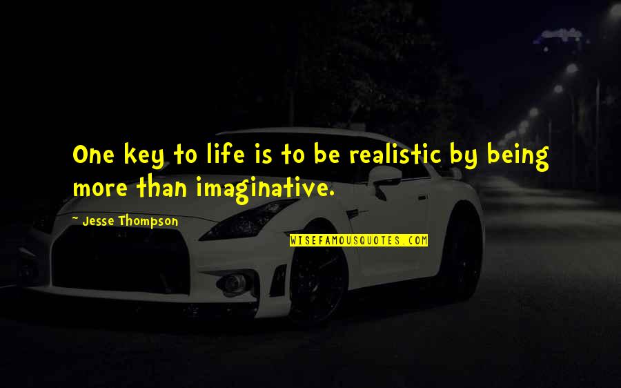 Adalto Bebado Quotes By Jesse Thompson: One key to life is to be realistic