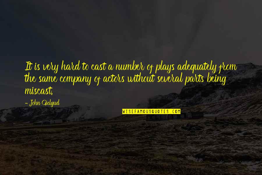 Adalyat Issiyeva Quotes By John Gielgud: It is very hard to cast a number Adalyat Issiyeva Quotes By John Gielgud: It is very hard to cast a number