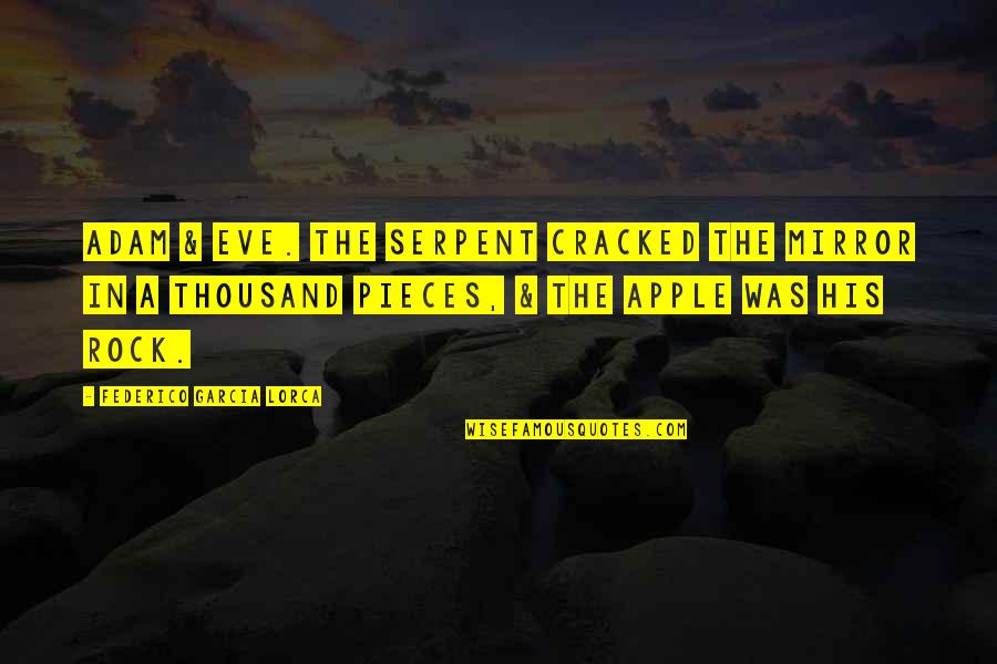 Adam And Eve Serpent Quotes By Federico Garcia Lorca: Adam & Eve. The serpent cracked the mirror