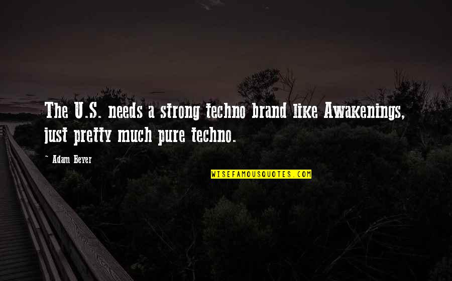 Adam Beyer Quotes By Adam Beyer: The U.S. needs a strong techno brand like