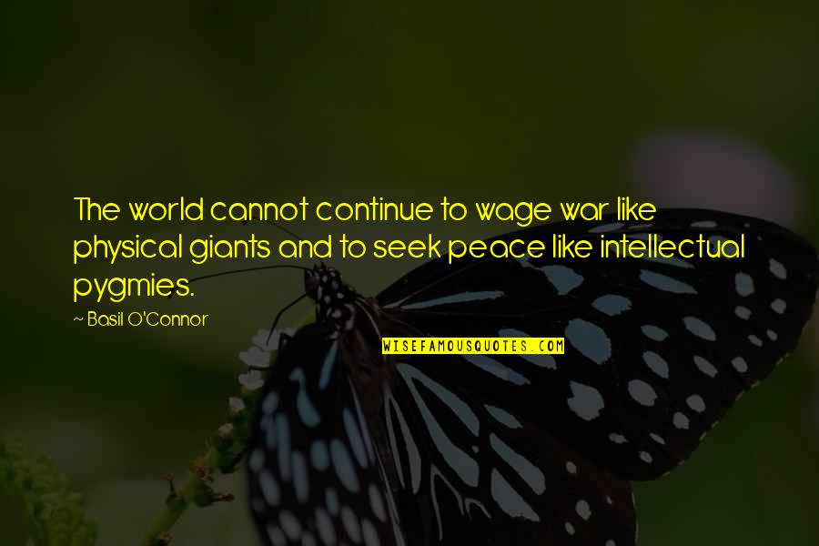 Adam Beyer Quotes By Basil O'Connor: The world cannot continue to wage war like