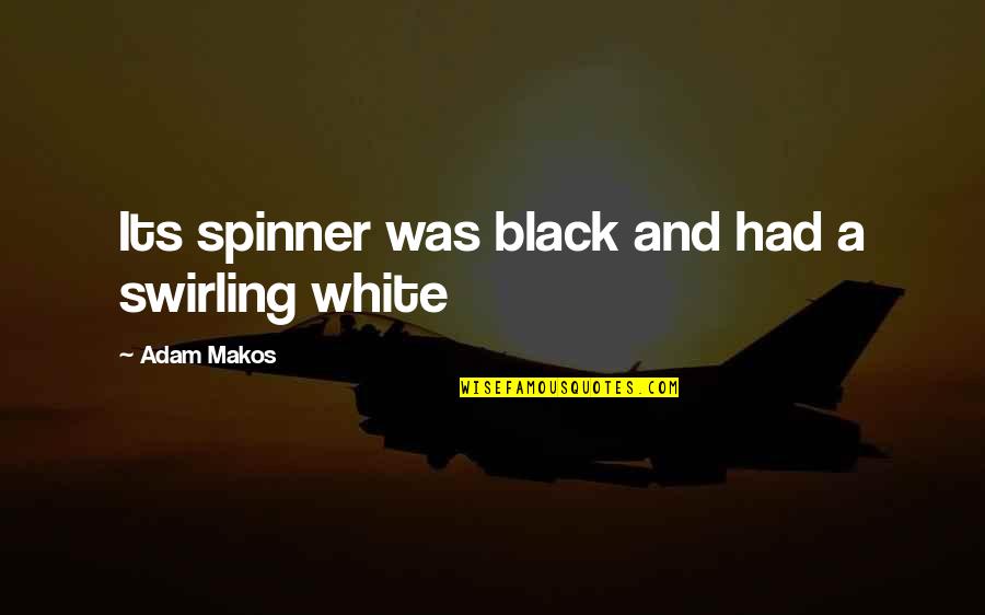 Adam Black Quotes By Adam Makos: Its spinner was black and had a swirling