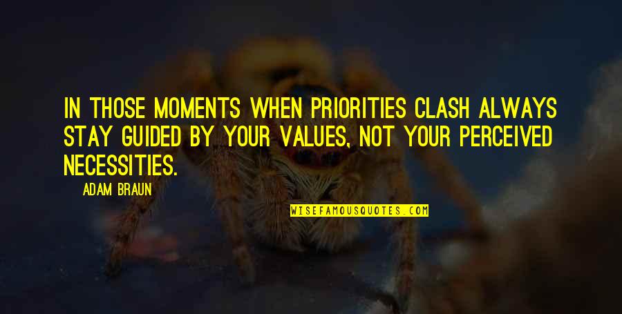 Adam Braun Quotes By Adam Braun: In those moments when priorities clash always stay