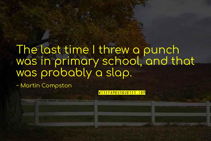 Adam Connelly Quotes By Martin Compston: The last time I threw a punch was