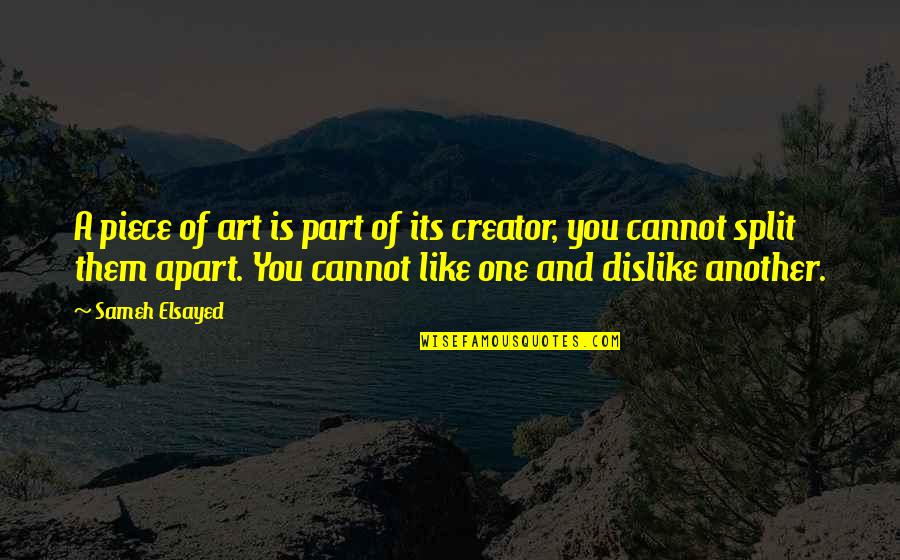 Adam Elsayedtodd Quotes By Sameh Elsayed: A piece of art is part of its Adam Elsayedtodd Quotes By Sameh Elsayed: A piece of art is part of its