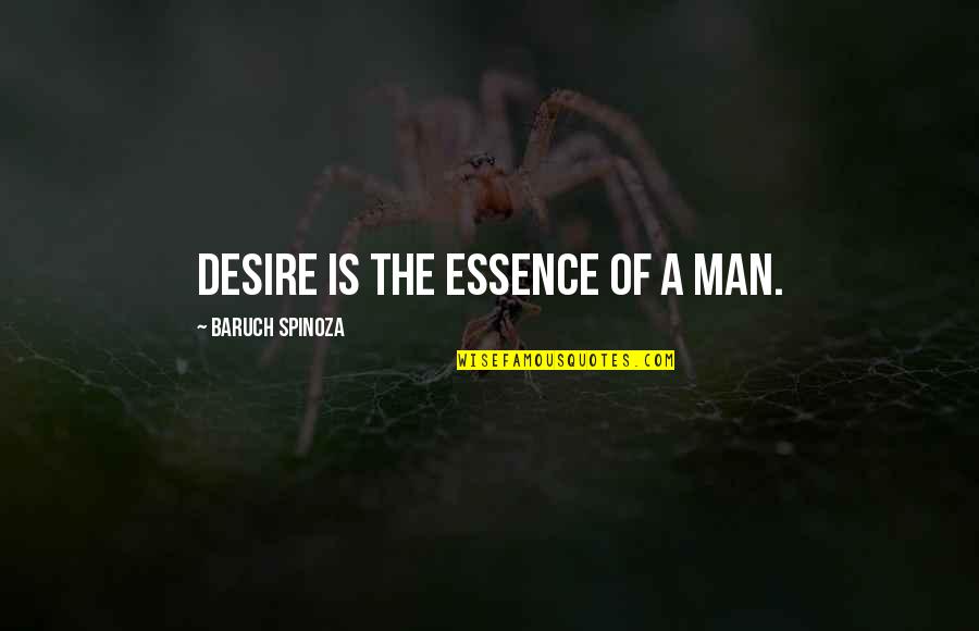 Adam Giles Quotes By Baruch Spinoza: Desire is the essence of a man.