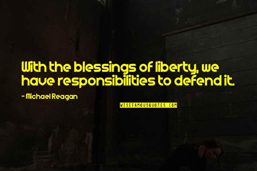 Adam Goodes Inspirational Quotes By Michael Reagan: With the blessings of liberty, we have responsibilities