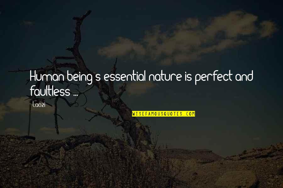 Adam In Frankenstein Quotes By Laozi: Human being's essential nature is perfect and faultless