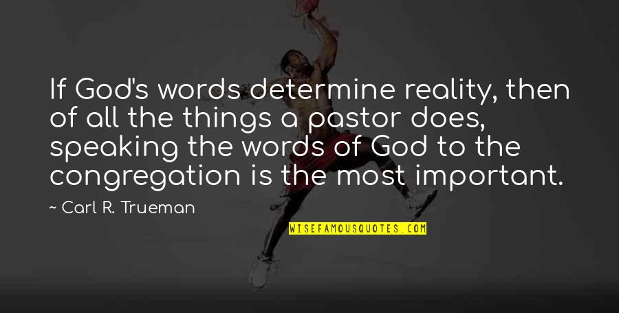 Adam Kenyon Quotes By Carl R. Trueman: If God's words determine reality, then of all