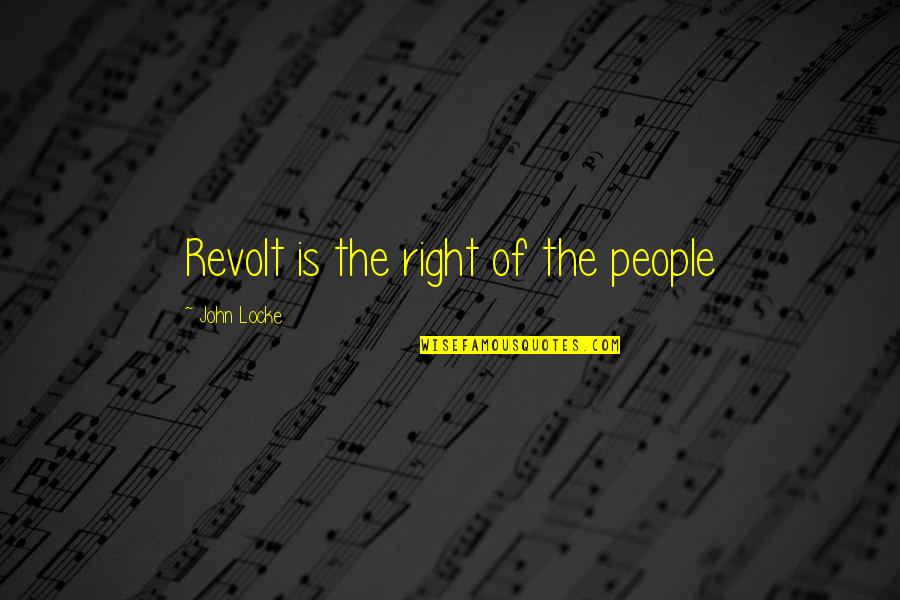 Adam Lazzara Quotes By John Locke: Revolt is the right of the people