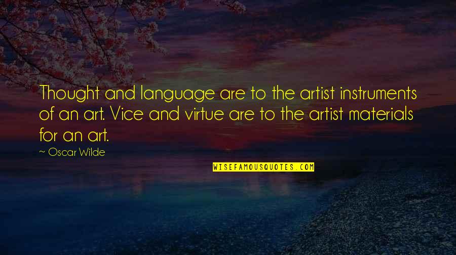 Adam Milligan Supernatural Quotes By Oscar Wilde: Thought and language are to the artist instruments Adam Milligan Supernatural Quotes By Oscar Wilde: Thought and language are to the artist instruments