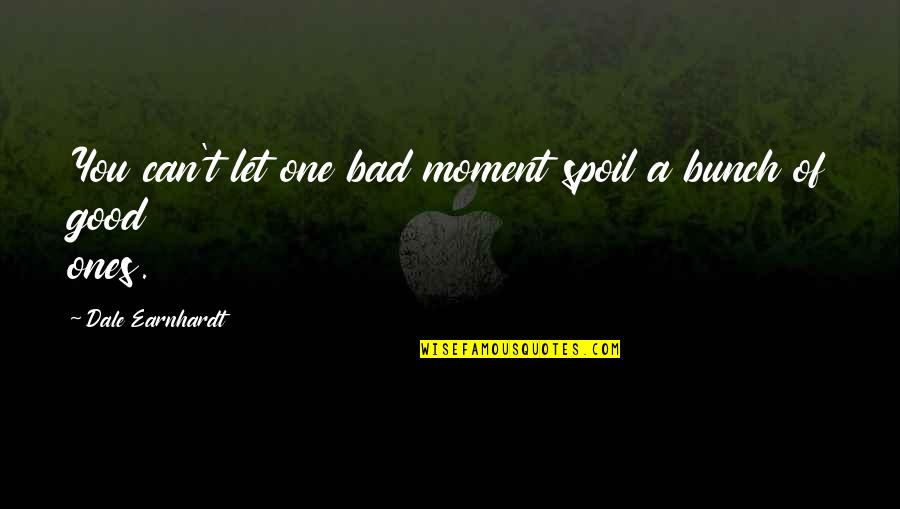 Adam Przeworski Quotes By Dale Earnhardt: You can't let one bad moment spoil a