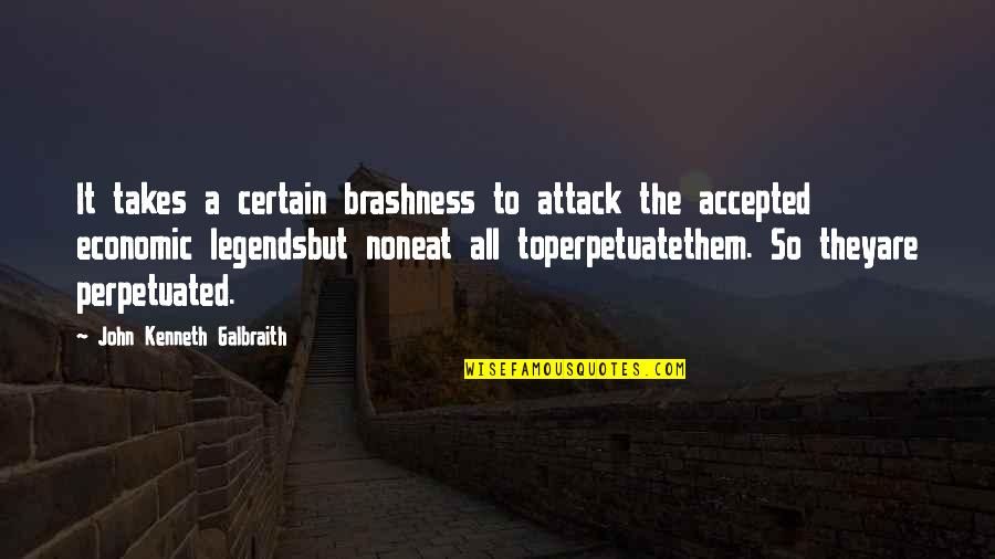 Adam Sandler Blended Quotes By John Kenneth Galbraith: It takes a certain brashness to attack the