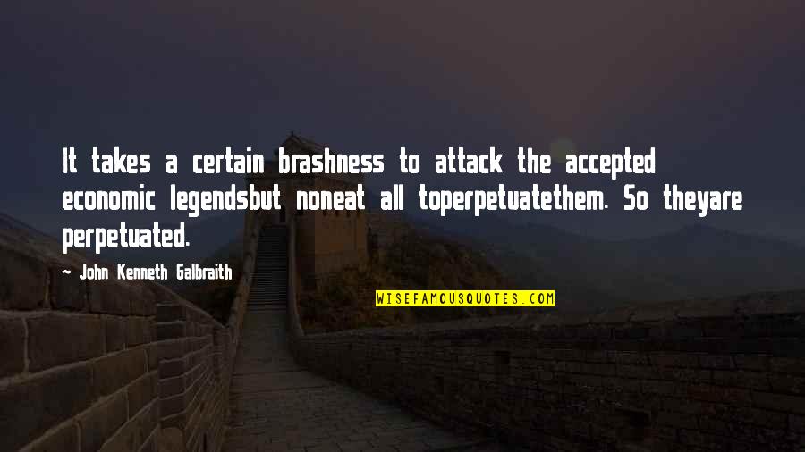 Adam Sandler Blended Quotes By John Kenneth Galbraith: It takes a certain brashness to attack the Adam Sandler Blended Quotes By John Kenneth Galbraith: It takes a certain brashness to attack the