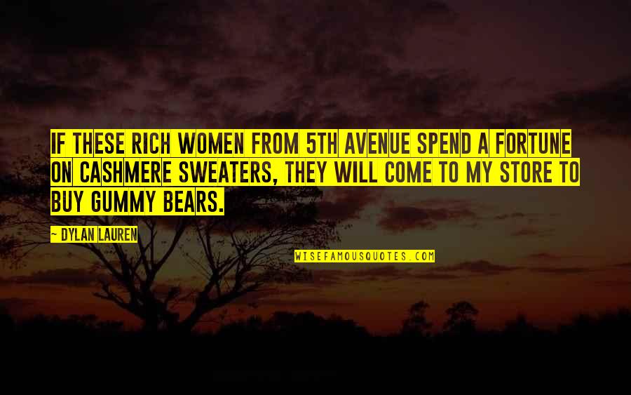 Adam Sedgwick Famous Quotes By Dylan Lauren: If these rich women from 5th Avenue spend