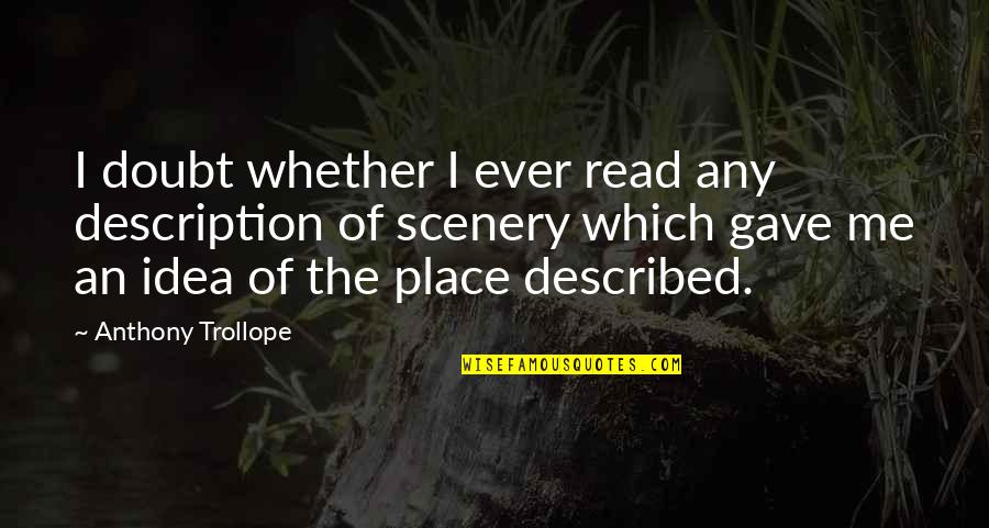 Adam Smith Liberalism Quotes By Anthony Trollope: I doubt whether I ever read any description Adam Smith Liberalism Quotes By Anthony Trollope: I doubt whether I ever read any description